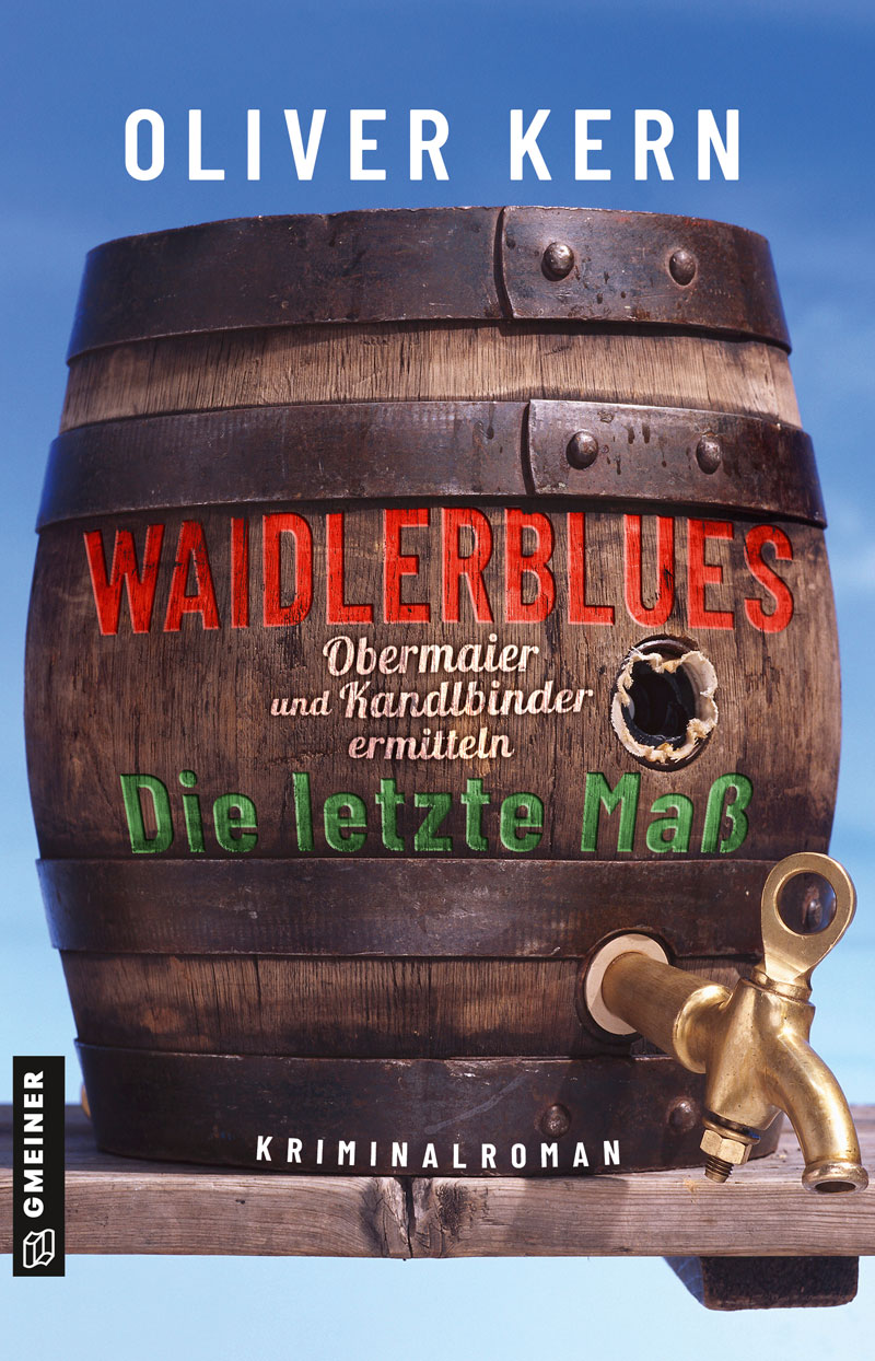 Oliver Kern: Waidlerblues – die letzte Maß. Obermaier und Kandlbinder ermitteln